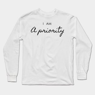 self care, self love, priority Long Sleeve T-Shirt